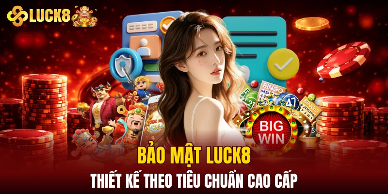 LUCK8 | Trang Đăng Ký Luck8 Chuẩn Nhất | Tham Gia +88K 6 Bảo mật LUCK8 thiết kế theo tiêu chuẩn cao cấp