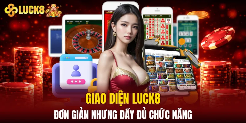 LUCK8 | Trang Đăng Ký Luck8 Chuẩn Nhất | Tham Gia +88K 11 Giao diện LUCK8 đơn giản nhưng đầy đủ chức năng