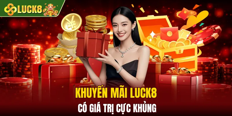 LUCK8 | Trang Đăng Ký Luck8 Chuẩn Nhất | Tham Gia +88K 13 Khuyến mãi LUCK8 có giá trị cực khủng